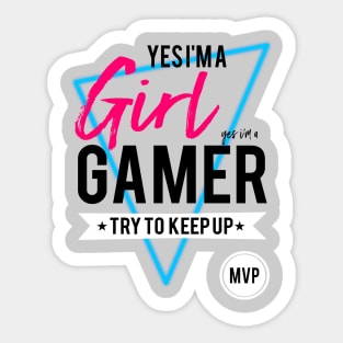 Yes im a girl gamer try to keep up gamers gifts and apparel Sticker